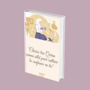 Choisis ton Quran comme allié pour cultiver la confiance en toi