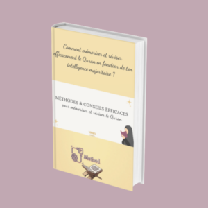 Comment mémoriser & réviser efficacement le Quran en fonction de ton intelligence majoritaire ?