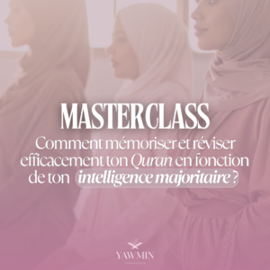 Masterclass : Comment mémoriser et réviser efficacement ton Quran en fonction de ton intelligence majoritaire ?